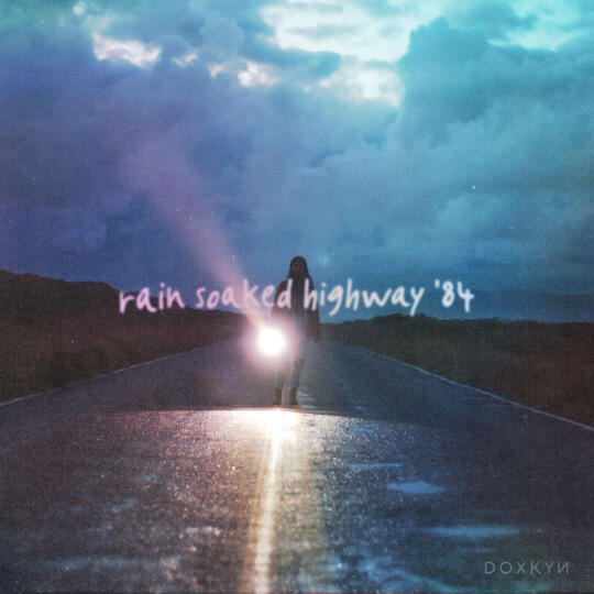 Rain Soaked Highway '84 Rain Soaked Highway '84 by Doxkyn single artwork